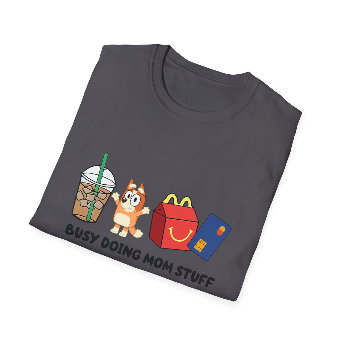 Busy doing mom stuff | Bluey | Mom merch | Starbucks | McDonalds | mom life