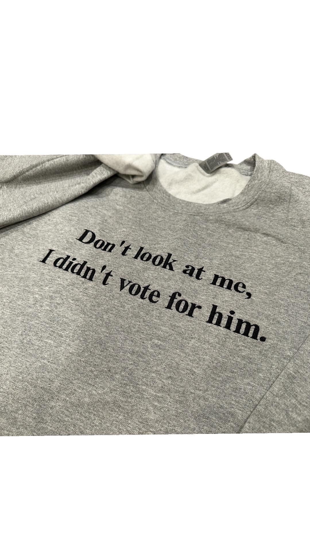 Don’t look at me, I didn’t vote for him embroidered crewneck, Kamala Harris, Tim Walz, never Trump, election 2024, vote, blue friendship