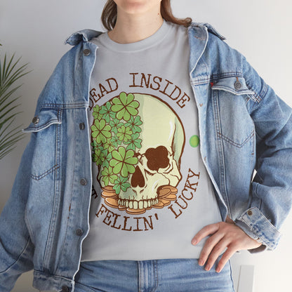 Dead inside but feelin' lucky shirt | Dark humor | St. Patrick's Day | St. Patty's Day | Skulls | Skeleton | Shamrocks | Green | Lucky