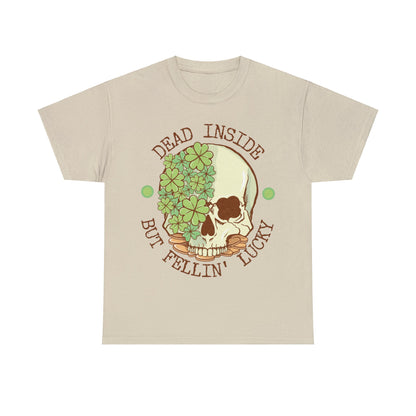 Dead inside but feelin' lucky shirt | Dark humor | St. Patrick's Day | St. Patty's Day | Skulls | Skeleton | Shamrocks | Green | Lucky