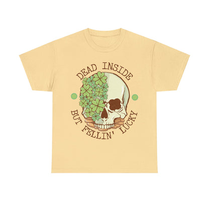 Dead inside but feelin' lucky shirt | Dark humor | St. Patrick's Day | St. Patty's Day | Skulls | Skeleton | Shamrocks | Green | Lucky