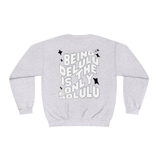 Being delulu is the solulu crewneck | Delusional | Funny sweatshirt | sarcastic sweatshirt | mental health | Mom life | Mom era |